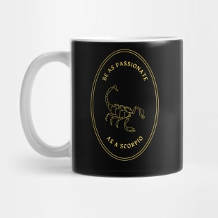 Be as passionate as a scorpio mystical astrology Mug